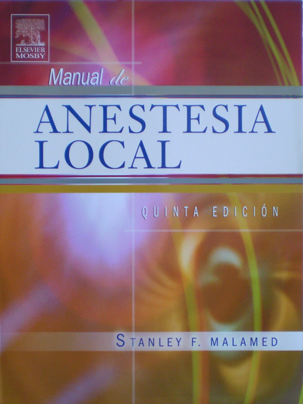 Libro: Manual de Anestesia Local 5a. Edicion Autor: Stanley F. Malamed