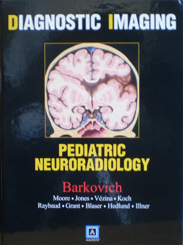 Libro: Diagnostic Imaging: Pediatric Neuroradiology Autor: Barkovich / Moore / Jones/ Vezina