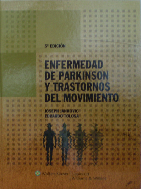 Libro: Enfermedad de Parkinson y Trastornos del Movimiento 5a. Edicion Autor: Joseph Jannovic / Eduard Tolosa