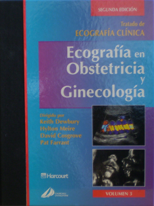 Libro: Ecografia en Obstetricia y Ginecologia Vol. 3 2a. Edicion Autor: Keit Dewbury / Hylton Meire