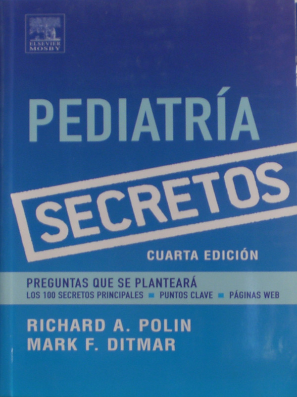Libro: Secretos de Pediatria 4a. Edicion Autor: Richard A. Polin