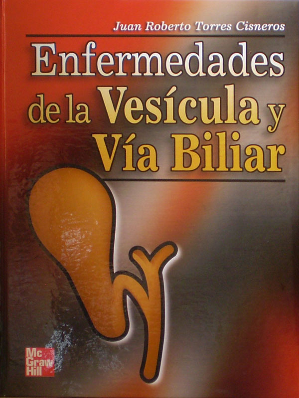 Libro: Enfermedades de la Vesicula y Via Biliar Autor: Roberto Torres