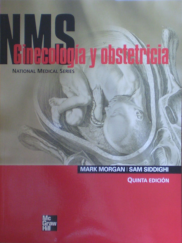 Libro: NMS Ginecologia y Obstetricia National Medical Series 5a. Edicion Autor: Mark Morgan