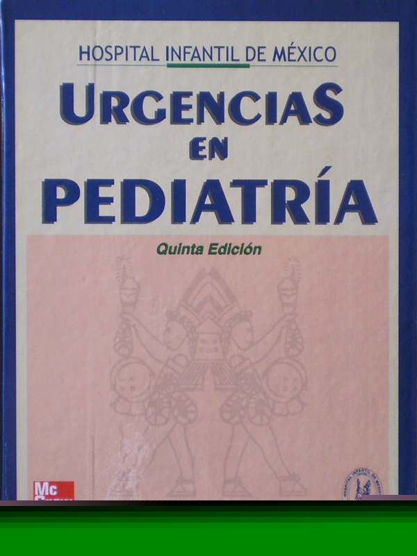 Libro: Urgencias en Pediatria 5a. Edicion Autor: Hospital Infantil de Mexico