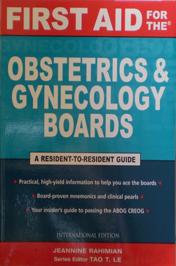 FIRST AID for the OBSTETRICS & GYNECOLOGY BOARDS a Resident to Resident Guide