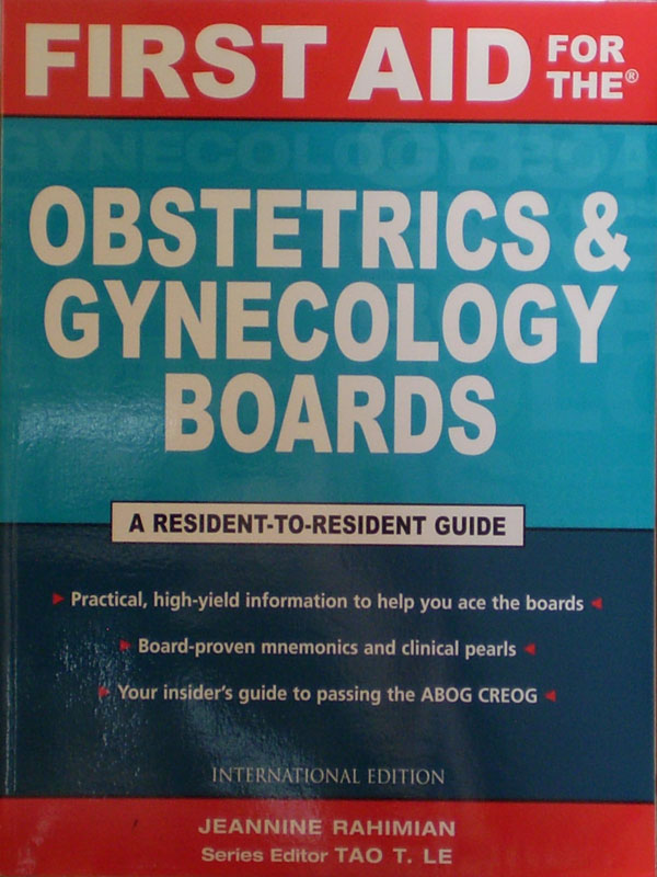 Libro: FIRST AID for the OBSTETRICS & GYNECOLOGY BOARDS a Resident to Resident Guide Autor: Jeannine Rahimian