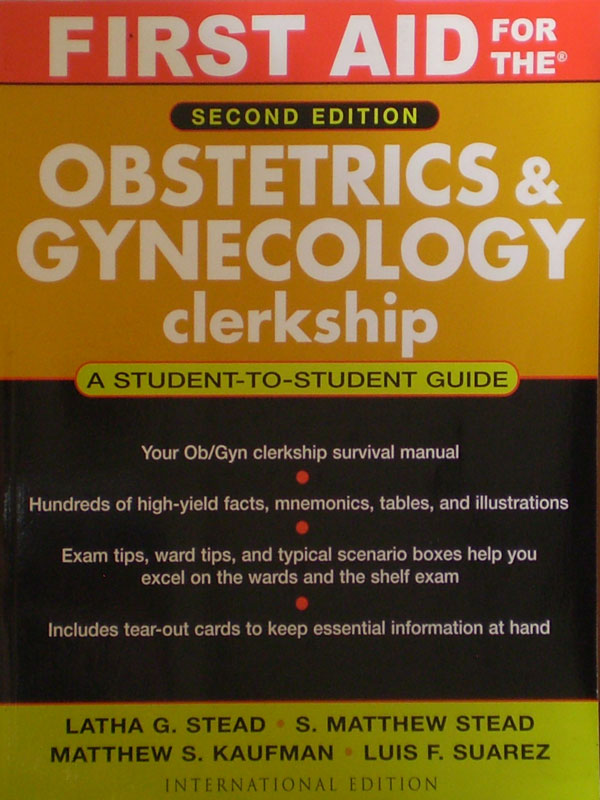 Libro: FIRST AID for the Obstetrics & Gynecology Clerkship A Student to Student Guide Autor: Latha G. Stead
