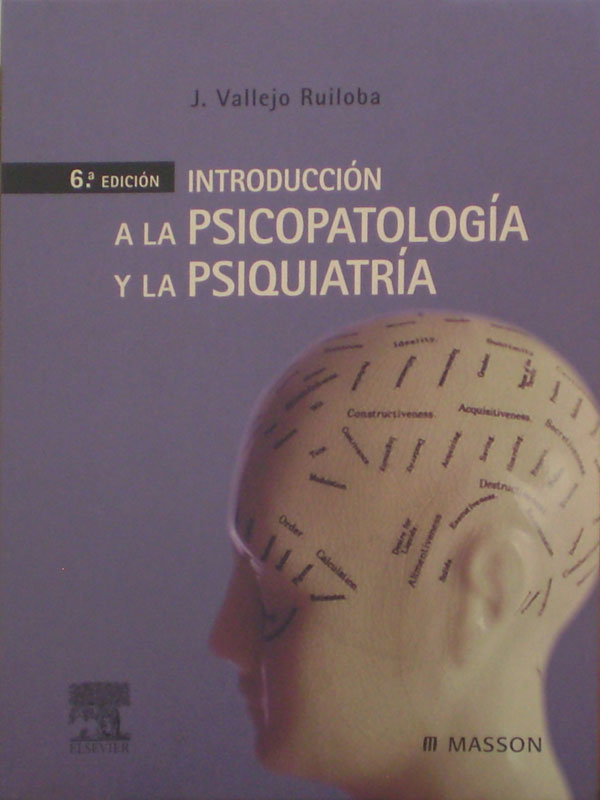 Libro: Introduccion a la Psicopatologia y la Psiquiatria 6a. Edicion Autor: Vallejo Ruiloba
