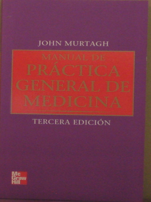 Libro: Manual de Practica General de Medicina 3a. Edicion Autor: John Murtagh