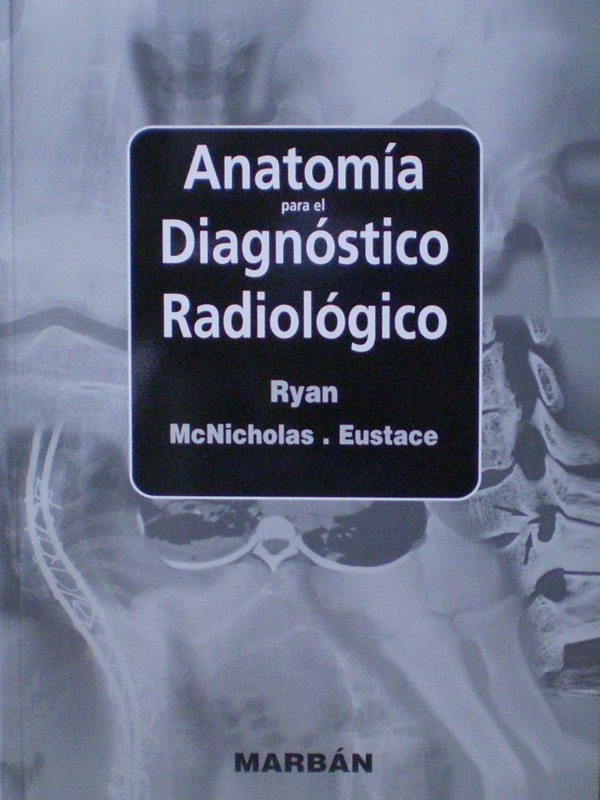 Libro: Flexilibro Anatomia para el Diagnostico Radiologico Autor: Ryan McNicholas
