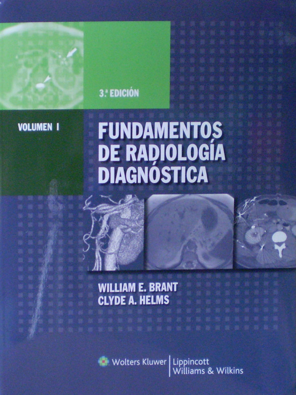Libro: Fundamentos de Radiologia Diagnostica 3a. Edicion 4 Vols. Autor: William E. Brant