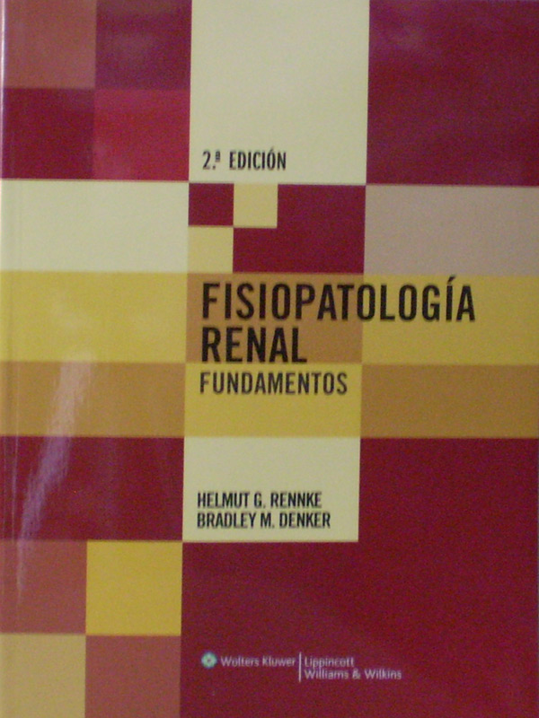 Libro: Fisiopatologia Renal Fundamentos 2a. Edicion Autor: Helmut G. Rennke