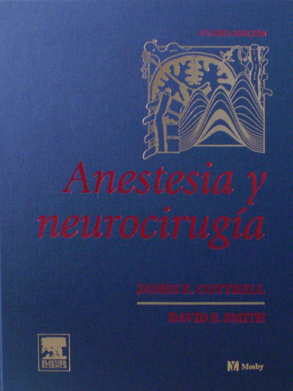 Libro: Anestesia y Neurocirugia 4a. Edicion Autor: James E. Cottrell