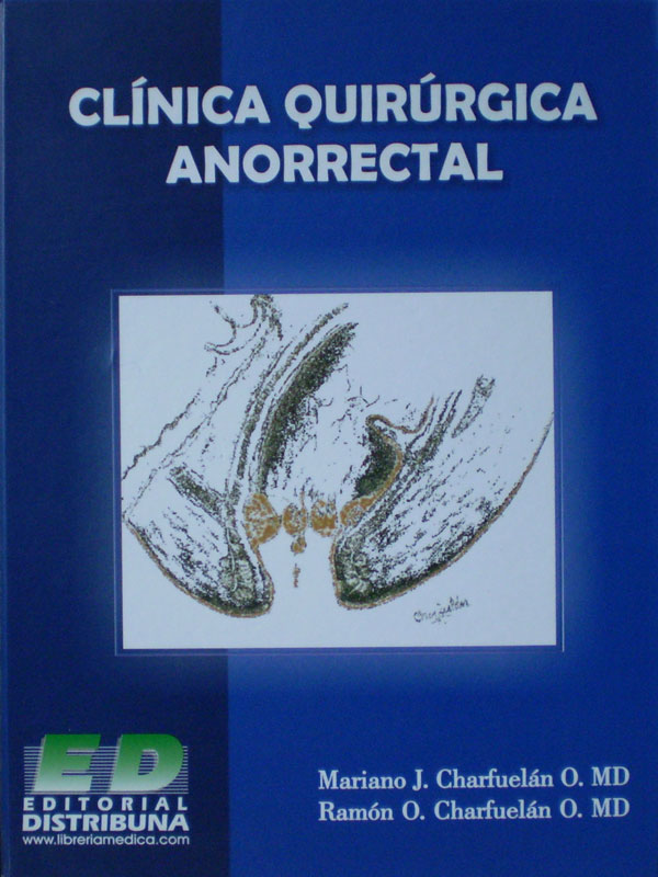 Libro: Clinica Quirurgica Anorrectal Autor: Mariano J. Charfuelan O., Ramon O. Charfuelan O.
