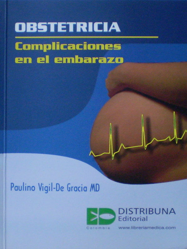 Libro: Obstetricia, Complicaciones en el Embarazo Autor: Paulino Vigil-De Garcia