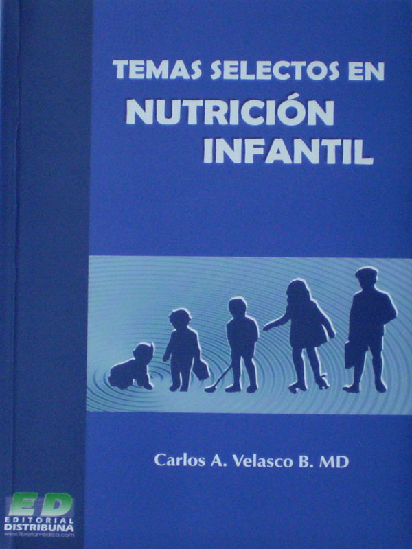 Libro: Temas Selectos en Nutricion Infantil Autor: Carlos A. Velasco B.