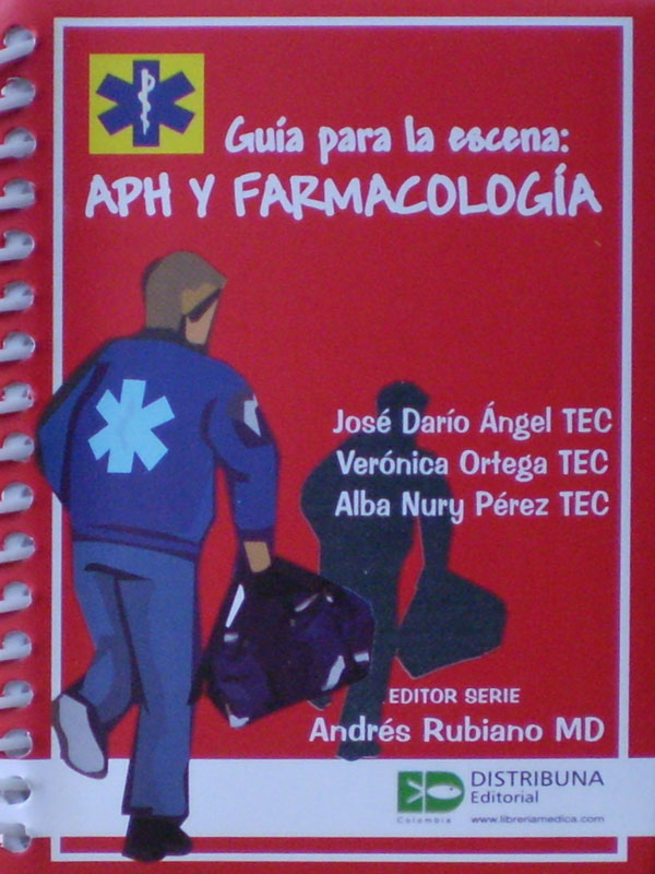 Libro: Guia para la Escena, APH y Farmacologia Autor: Jose Dario Angel, Veronica Ortega, Alba Nury Perez