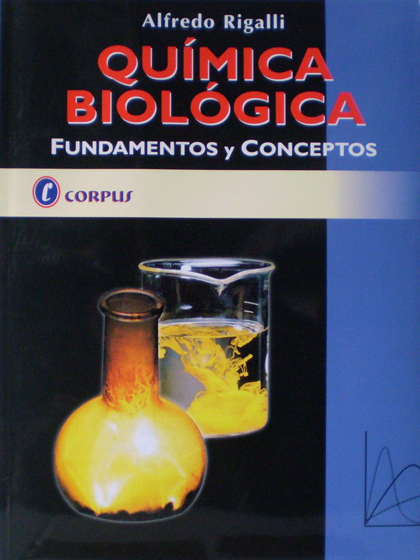 Libro: Quimica Biologica, Fundamentos y Conceptos Autor: Alfredo Rigalli