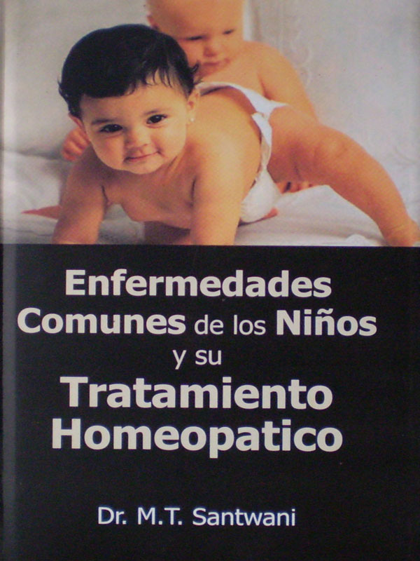 Libro: Enfermedades Comunes de los Niños y su Tratamiento Homeopatico Autor: M. T. Santwani