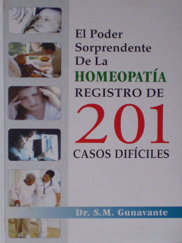 Libro: El Poder Sorprendente de la Homeopatia, Registro de 201 Casos Dificiles Autor: S. M. Gunavante