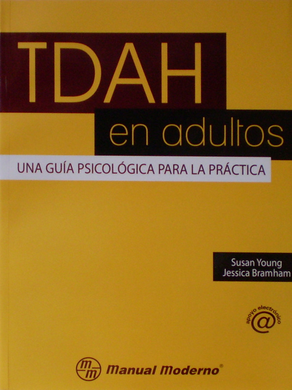 Libro: TDAH en Adultos, Una Guia Psicologica para la Practica Autor: Susan Young, Jessica Bramham