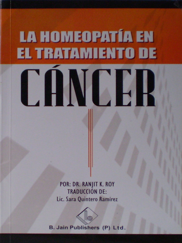 Libro: La Homeopatia en el Tratamiento de Cancer Autor: Ranjit K. Roy, Traducido por Sara Quintero Ramirez