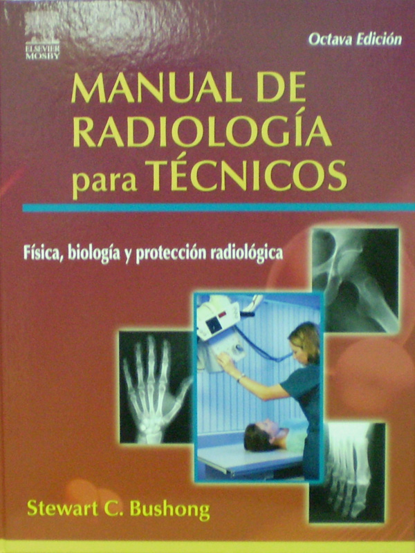 Libro: Manual de Radiologia para Tecnicos 8a. Edicion Autor: Stewart C. Bushong
