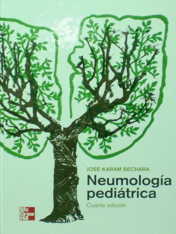 Libro: Neumologia Pediatrica 4a. Edicion Autor: Jose Karam Bechara