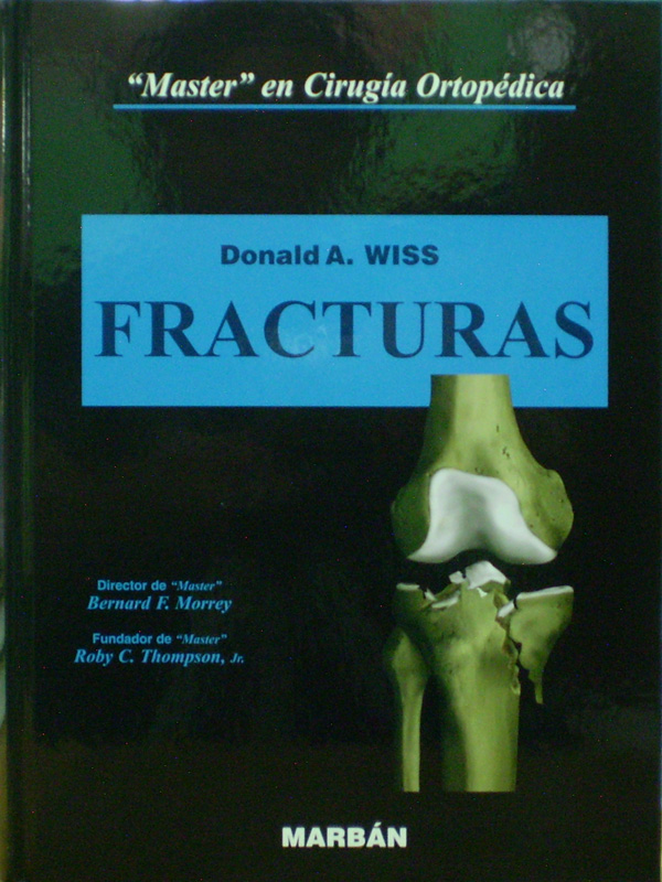 Libro: Master en Cirugia Ortopedica: Fracturas Flexilibro Autor: Donald A. Wiss