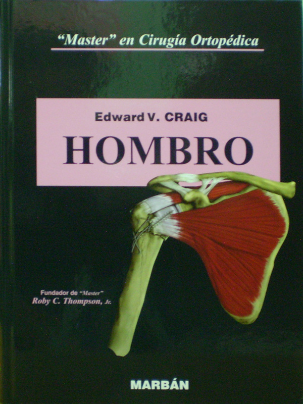 Libro: Master en Cirugia Ortopedica: Hombro T.D. Autor: Edward V. Craig