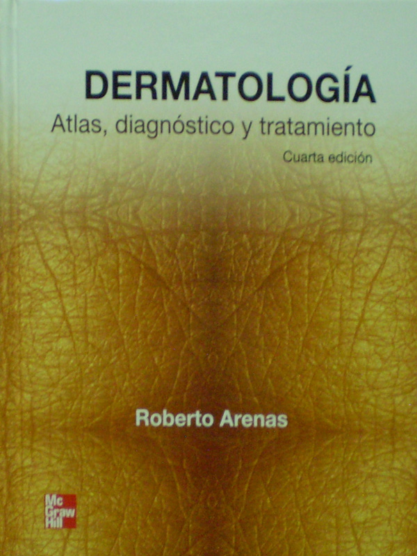 Libro: Dermatologia. Atlas, Diagnostico y Tratamiento 4a. Ed.  Autor: Roberto Arenas