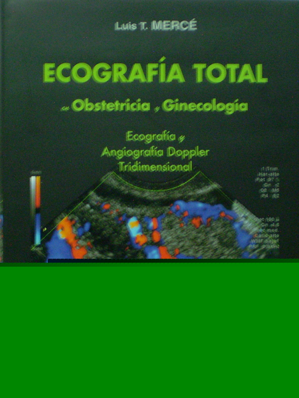 Libro: Ecografia Total en Obstetricia y Ginecologia T.D. Residente  Autor: Luis T. Merce