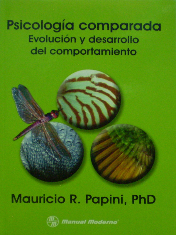 Libro: Psicologia Comparada. Evolucion y Desarrollo del Comportamiento Autor: Mauricio R. Papini
