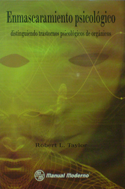 Enmascaramiento Psicologico: Distinguiendo trastornos psicologicos de organicos.