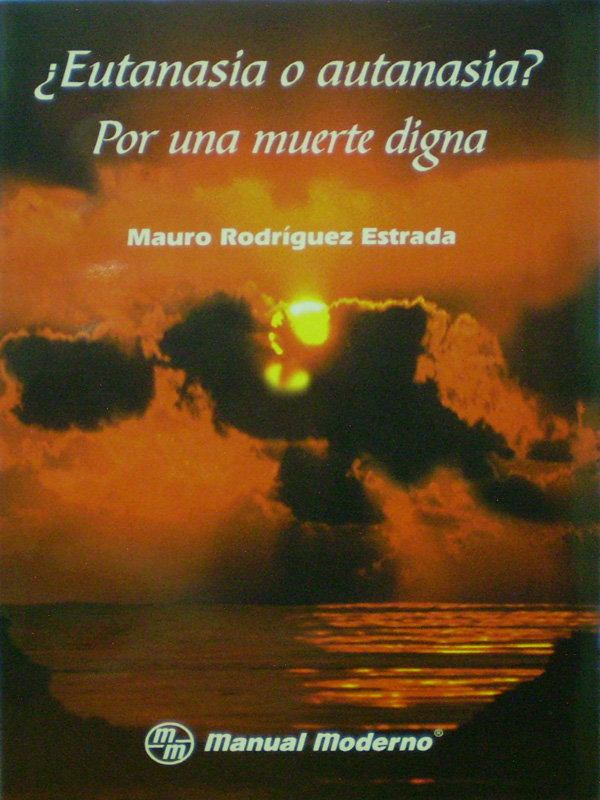 Libro: ¿Eutanasia o Autanasia? Por una muerte digna. Autor: Mauro Rodriguez Estrada