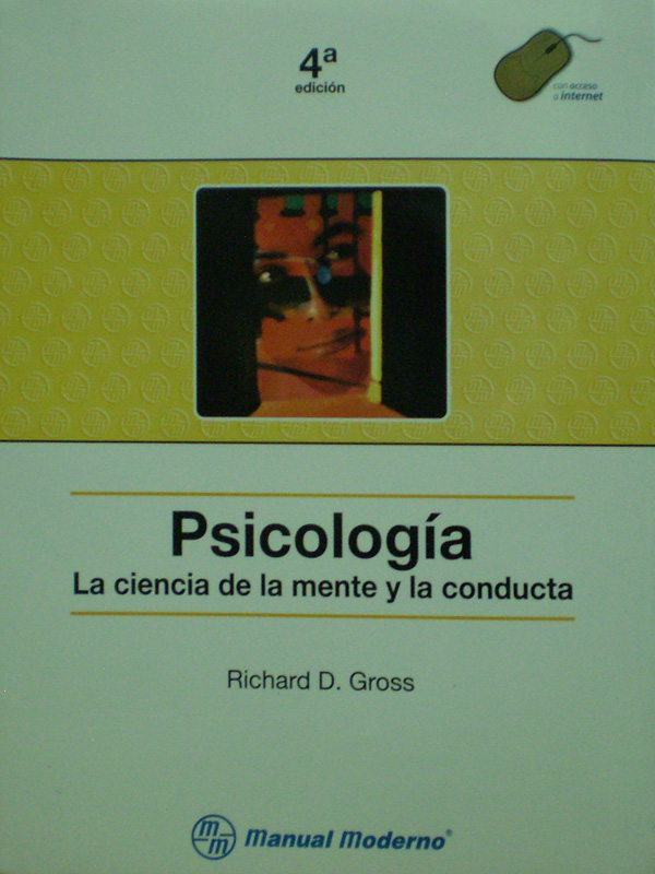 Libro: Psicologia: La ciencia de la mente y la conducta. Autor: Richard D. Gross