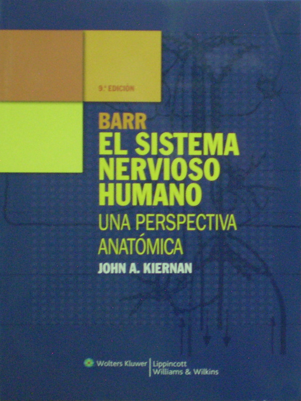 Libro: Barr El Sistema Nervioso Humano 9a. Ed. Una perspectiva anatomica. Autor: John A. Kiernan