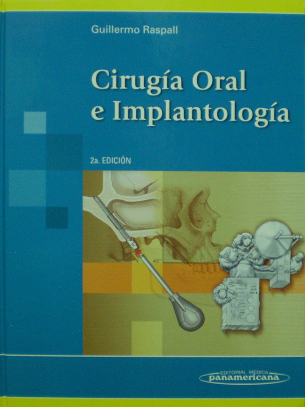Libro: Cirugia Oral e Implantologia 2a. Ed. Autor: Guillermo Raspall