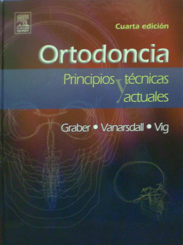 Libro: Ortodoncia Principios y Tecnicas Actuales 4a. Ed. Autor: Thomas Graber
