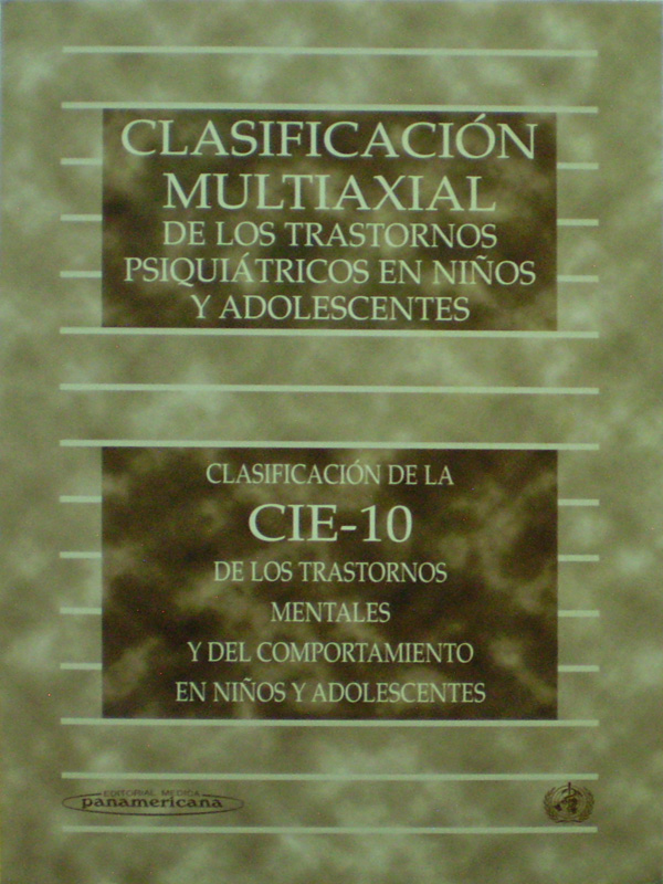 Libro: Clasificacion Multiaxial de los Trastornos Psiquiatricos en Niños y Adolescentes Autor: CIE 10