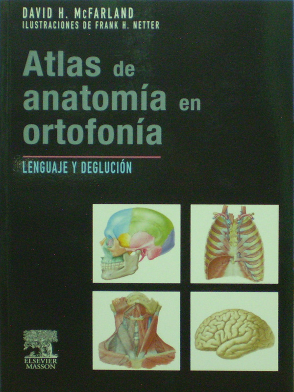 Libro: Atlas de Anatomia en Ortofonia Lenguaje y Deglucion Autor: David H. McFarland