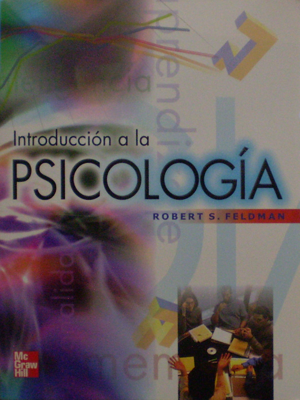Libro: Introduccion a la Psicologia 4a. Edicion Autor: Robert Feldman