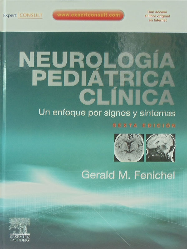 Libro: Neurologia Pedriatrica Clinica, Un Enfoque por Signos y Sintomas, 6a. Edicion Autor: Gerald M. Fenichel