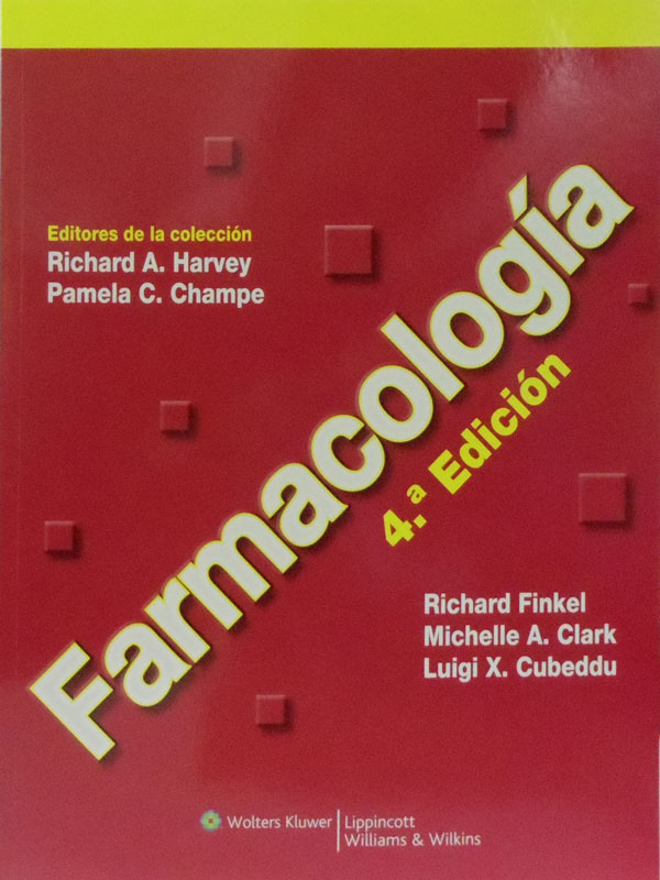Libro: Farmacologia, 4a. Edicion Autor: Richard A. Harvey, Pamela C. Champe, Richard Finkel, Michelle A. Clark, Luigi X. Cubeddu