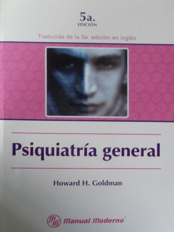 Libro: Psiquiatria General, 5a. Edicion Autor: Howard H. Goldman
