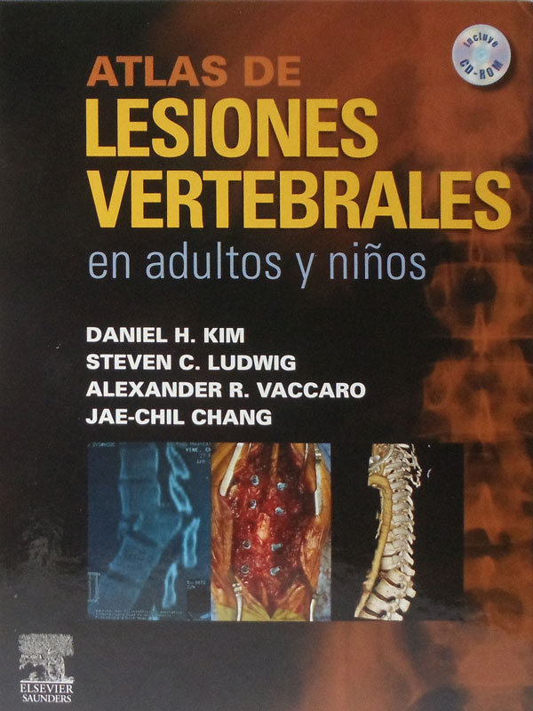 Libro: Atlas de Lesiones Vertebrales en Adultos y Niños Autor: Daniel M. Kim, Steven C. Ludwig, Alexander R. Vaccaro, Jae-Chil Chang