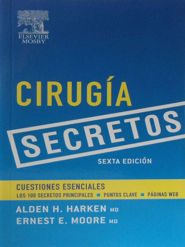 Libro: Cirugia, Secretos, 6a. Edicion Autor: Alden H. Harken, Ernest E. Moore