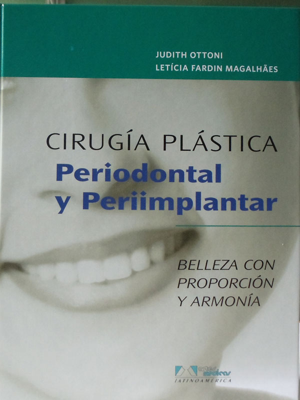 Libro: Cirugia Plastica, Periodontal y Periimplantar Autor: Judith Ottoni, Leticia Fardin Magalhaes