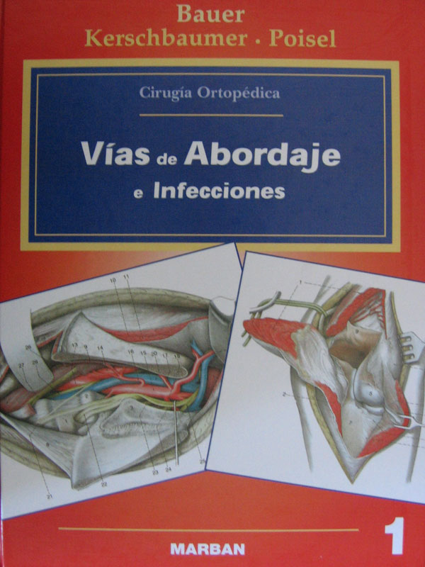 Libro: Vias de Abordaje e Infecciones (Cirugia Ortopedica) Autor: Bauer 1