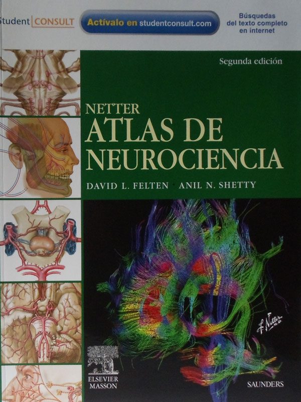 Libro: Netter, Atlas de Neurociencia, 2a. Edicion Autor: David L. Felten, Anil N. Shetty